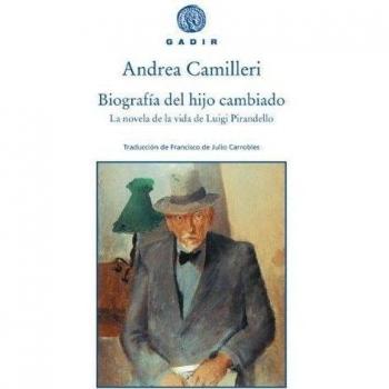 Biografía del hijo cambiado: La novela de la vida de Luigi Pirandello