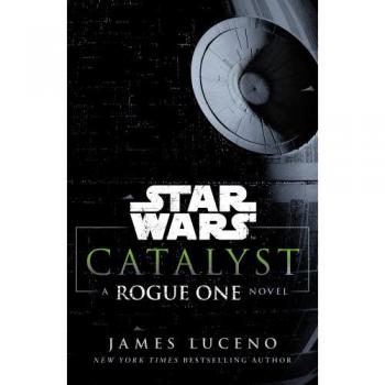 Novela Star Wars: Catalyst - A Rogue One Story