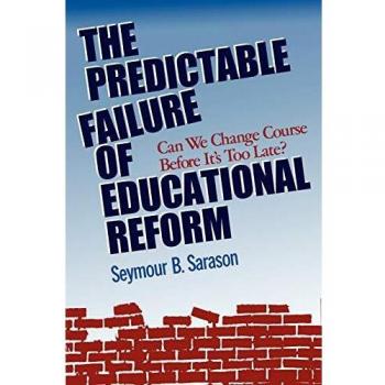 El Predecible Fracaso de la Reforma Educativa - Libro en Rústica por Seymour B. Sarason