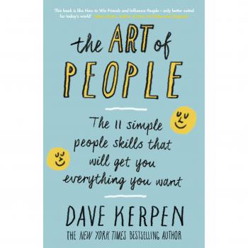 Libro El Arte de las Personas: Las 11 Habilidades Sociales Simples que Te Conseguirán Todo lo Que Quieras de Dave Kerpen