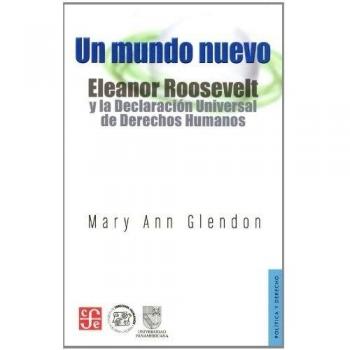 Un mundo nuevo. eleanor roosevelt y la declaracion universal de derechos humanos