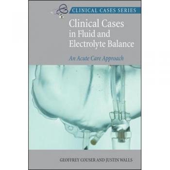 Clinical Cases in Fluid and Electrolyte Balance: An Acute Care Approach