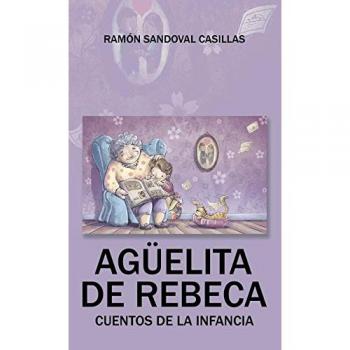Cuentos de la Infancia Agüelita de Rebeca - Narraciones Tradicionales y Culturales