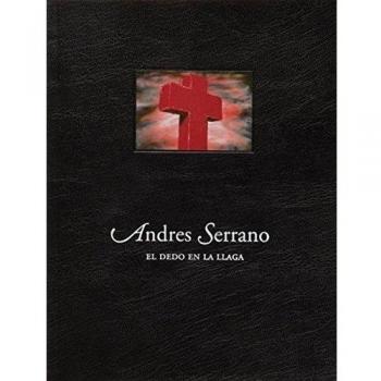 Andreas Serrano: el Dedo en la Llaga