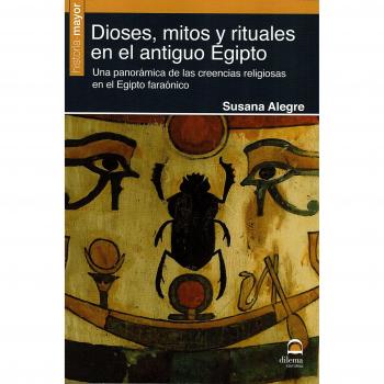 Dioses, mitos y rituales en el antiguo Egipto - Alegre García, Susana