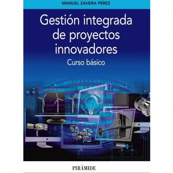Gestión integrada de proyectos innovadores: Curso básico - Manuel Zahera Pérez