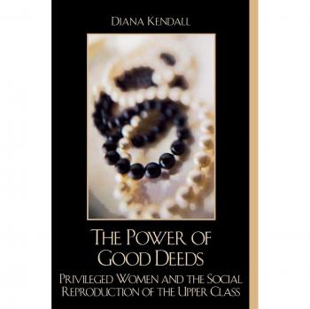 Empowered Generosity: The Role of Privileged Women in Upper-Class Social Reproduction