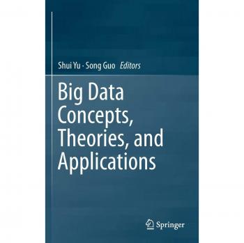 Big Data Concepts, Theories, and Applications Guide