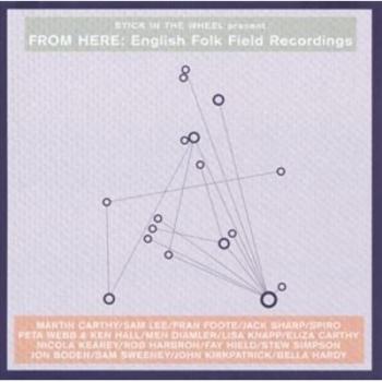 From Here: English Folk Field Recordings - Vinyl Compilation by Stick In The Wheel