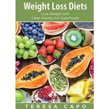 Dieta para Pérdida de Peso: Adelgaza con Alimentación Limpia y Superalimentos