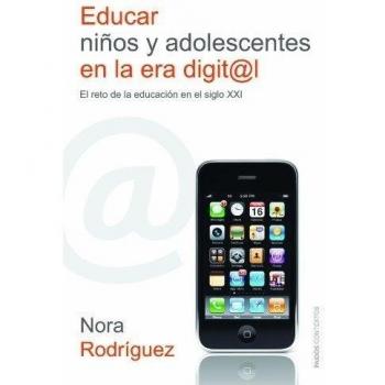 Educar niños y adolescentes en la era digital: El reto de la educación en el siglo XXI