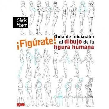 ¡Figúrate! Guía De Iniciación Al Dibujo De La Figura Humana - Christopher Hart