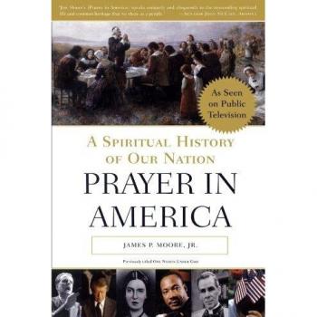Prayer in America: A Spiritual History of Our Nation by James P. Moore - Historical Analysis and Cultural Insight