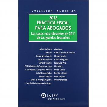 Práctica Fiscal Para Abogados 2012, Los Casos Más Relevantes En 2011