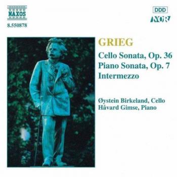 Sonate pour violoncelle op.36 / Sonate pour piano op.7 / Intermezzo en la m. pour violoncelle & piano - Edvard Grieg