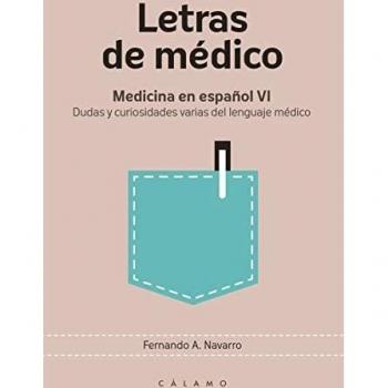 Letras de médico: Medicina en español VI. Dudas y curiosidades varias del lenguaje médico: 13