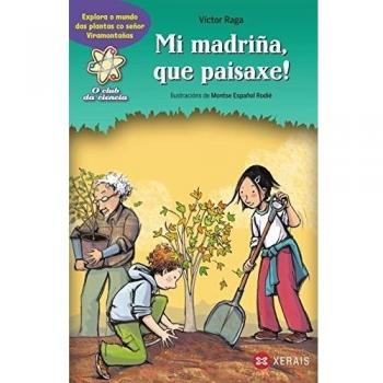 Mi madriña, que paisaxe!: Explora o mundo das plantas co señor Viramontañas
