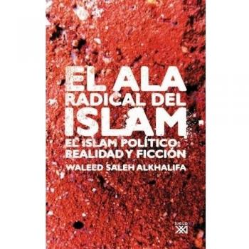 El ala radical del Islam: El Islam político: realidad y ficción