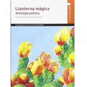 LLANTERNA MAGICA. ANTOLOGIA POETICA: 000001 - Anton Garcia, Francesc / Sole Vendrell, Carme / Casas Baro, Carlota / Pare Jimenez, Josep