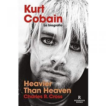 Heavier than Heaven: Kurt Cobain: la biografía