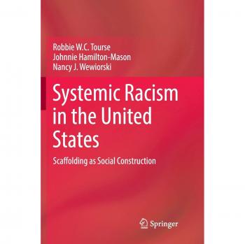 Systemic Racism in the United States: A Social Construction Framework - Academic Edition