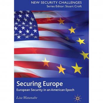 Securing Europe: European Security in an American Epoch