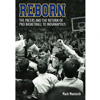 Reborn: The Pacers and the Return of Pro Basketball to Indianapolis
