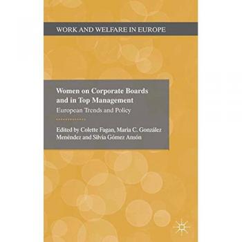 Women on Corporate Boards and in Top Management: European Trends and Policy