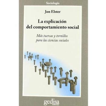 La Explicación Del Comportamiento Social: Más tuercas y tornillos para las ciencias sociales