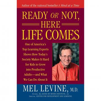 Ready or Not, Here Life Comes - Paperback Edition by Melvin D. Levine