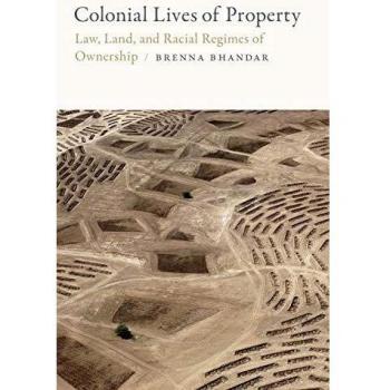 Colonial Lives of Property: Law, Land, and Racial Regimes of Ownership