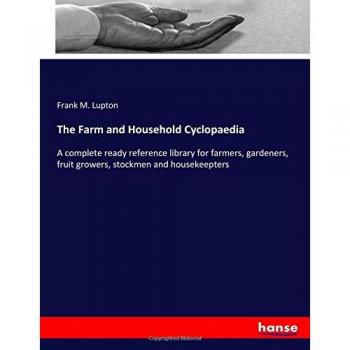 Enciclopedia Agrícola y Doméstica: Biblioteca de Referencia Completa para Agricultores, Jardineros, Fruticultores, Ganaderos y Hogares