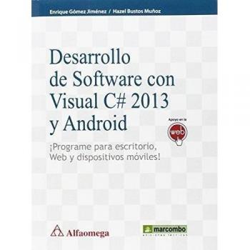 Desarrollo de Software con C# 2013 y Android: ¡Programe para escritorio, Web y dispositivos móviles!