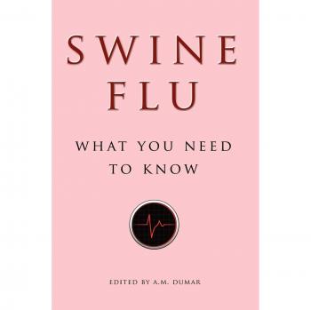 Swine Flu 2009: Essential Guide to Understanding and Prevention