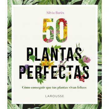 50 Plantas perfectas - Silvia Burés