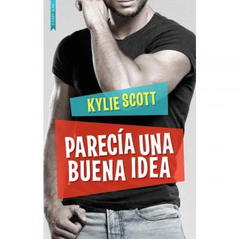 Parecía una buena idea - Kylie Scott