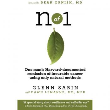 N of 1: Natural Cancer Remission - One Man's Harvard-Documented Journey by Glenn Sabin