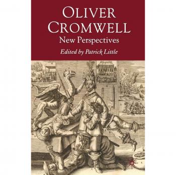 Oliver Cromwell: New Perspectives