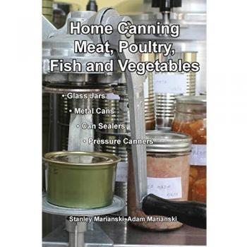 Home Canning Meat, Poultry, Fish and Vegetables