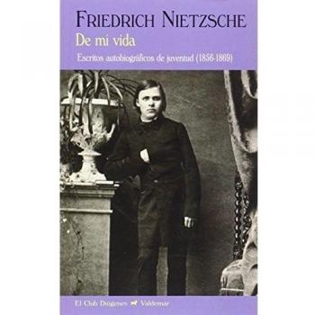 De mi vida: Escritos autobiográficos de juventud - Friedrich Nietzsche