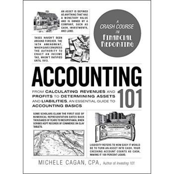 Accounting 101: From Calculating Revenues and Profits to Determining Assets and Liabilities, an Essential Guide to Accounting Basics