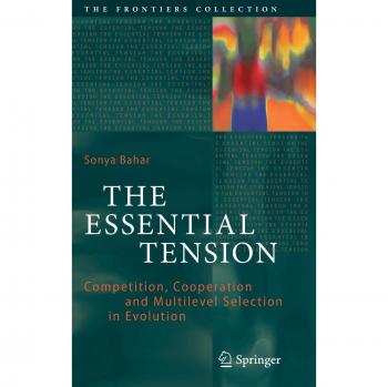 La Tensión Esencial: Competencia, Cooperación y Selección Multinivel en la Evolución (Colección Fronteras)
