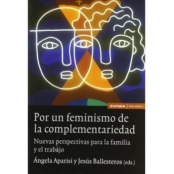 Por un feminismo de la complementariedad: nuevas perspectivas para la familia y el trabajo