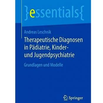 Therapeutische Diagnosen in Pädiatrie, Kinder- und Jugendpsychiatrie: Grundlagen und Modelle