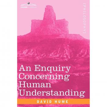 David Hume's Inquiry into Human Understanding: A Philosophical Treatise on Knowledge and Experience