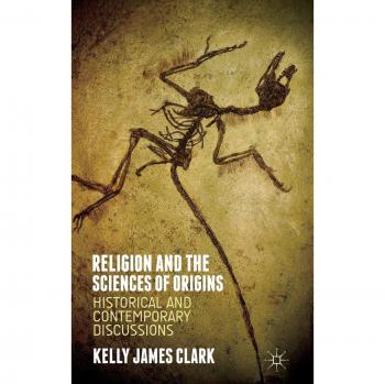 Religion and the Sciences of Origins: Historical and Contemporary Discussions