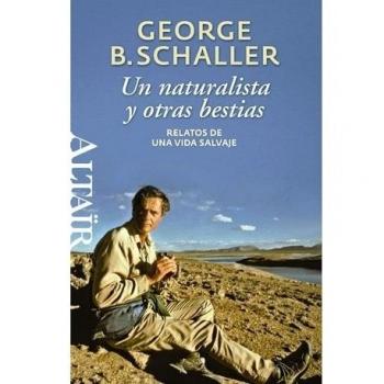 Un naturalista y otras bestias: Relatos de una vida salvaje