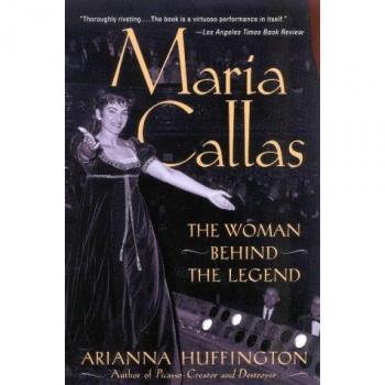 Maria Callas: The Woman Behind the Legend - Biography by Arianna Huffington