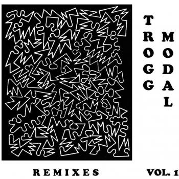 Trogg Modal Volume 1 Remixes Vinyl Edition