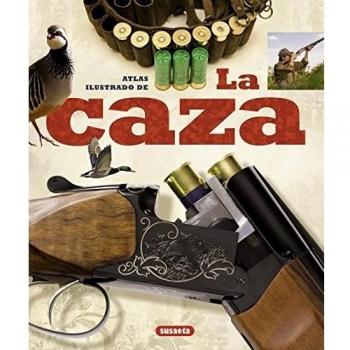 Caza, La. Atlas Ilustrado De